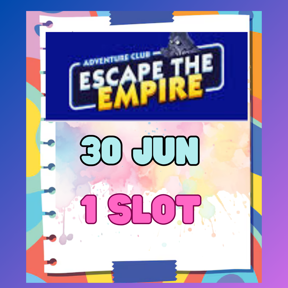 1 SLOT - ADVENTURE CLUB - ESCAPE THE EMPIRE