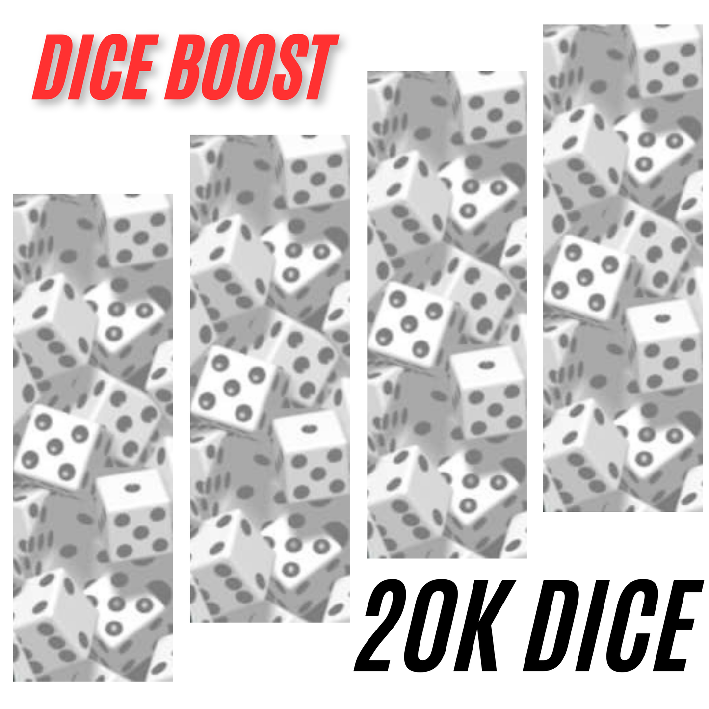 20K DICE BOOSTER (contact us before order)