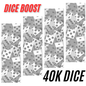 40K DICE BOOSTER (contact us before order)